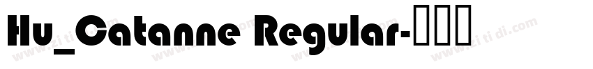 Hu_Catanne Regular字体转换